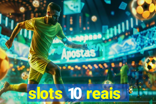 slots 10 reais