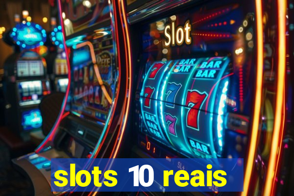 slots 10 reais