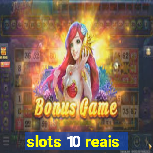 slots 10 reais