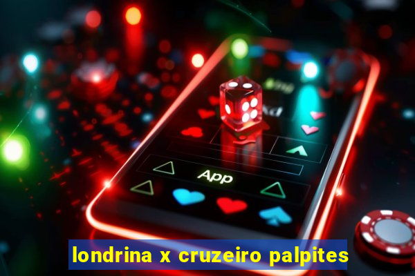 londrina x cruzeiro palpites