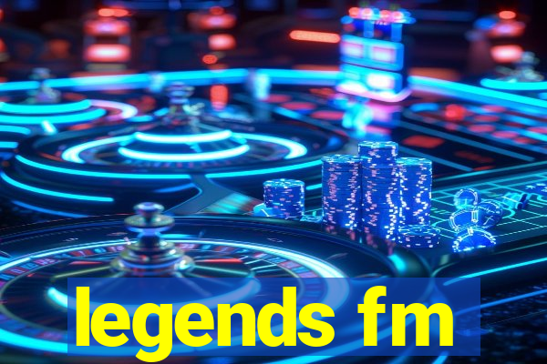 legends fm