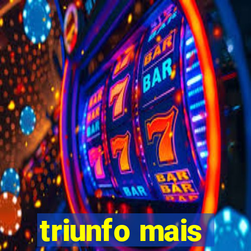 triunfo mais