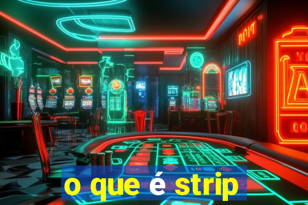 o que é strip