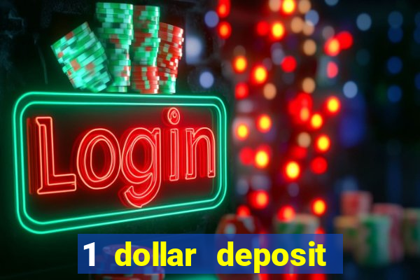 1 dollar deposit online casino