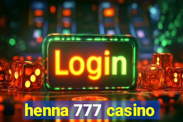 henna 777 casino