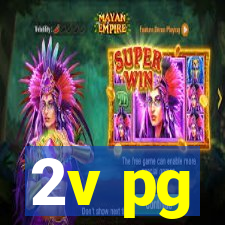 2v pg