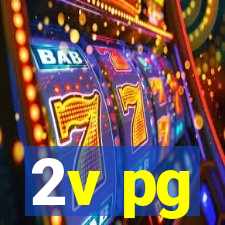 2v pg