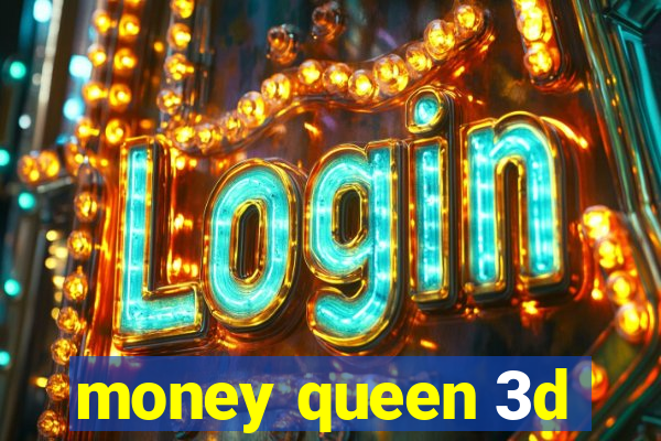 money queen 3d