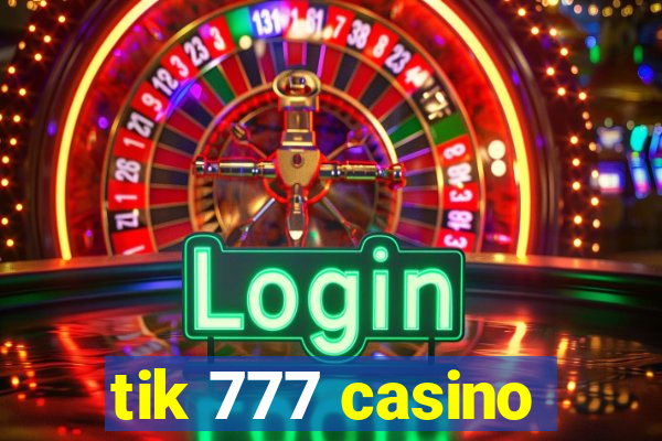 tik 777 casino