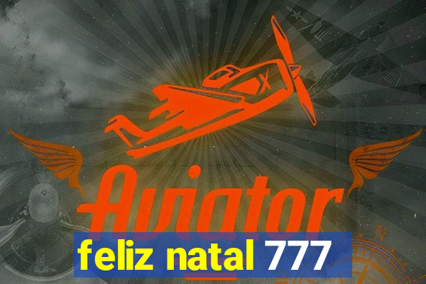 feliz natal 777