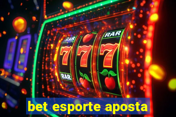 bet esporte aposta