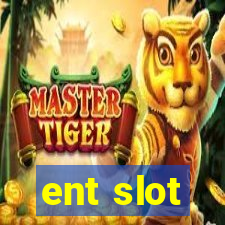 ent slot