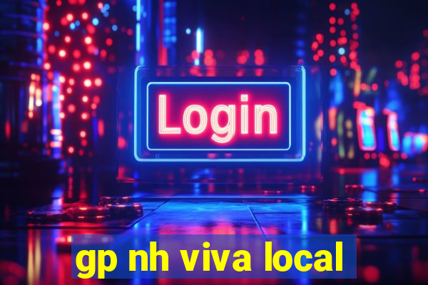 gp nh viva local