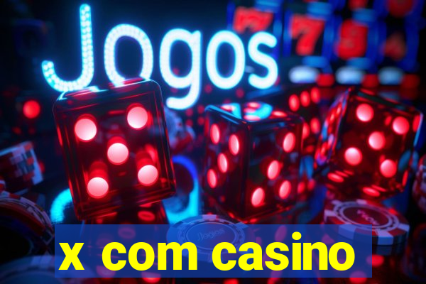 x com casino