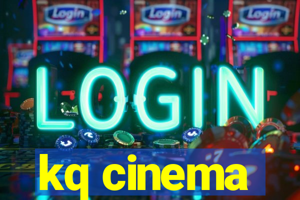 kq cinema