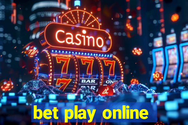 bet play online