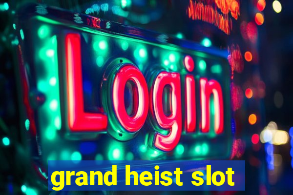 grand heist slot