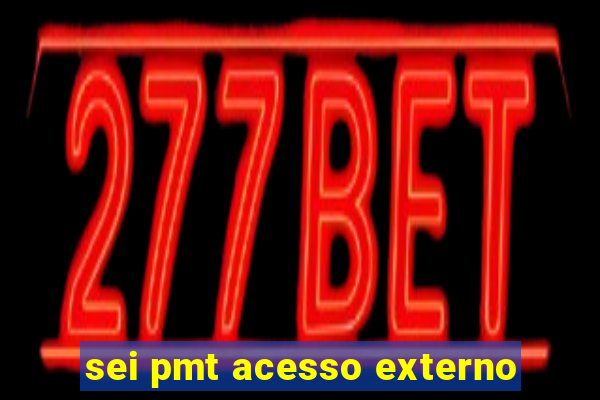 sei pmt acesso externo