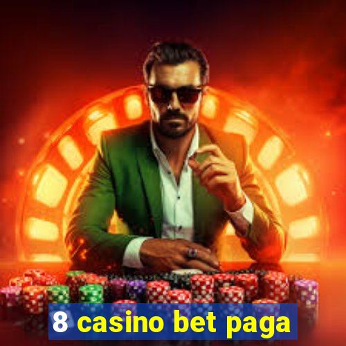 8 casino bet paga