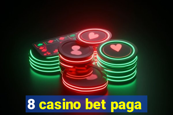 8 casino bet paga