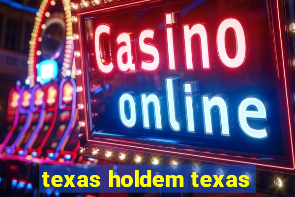 texas holdem texas