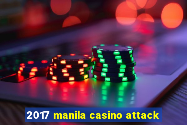 2017 manila casino attack