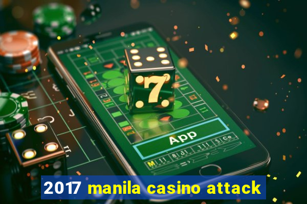 2017 manila casino attack