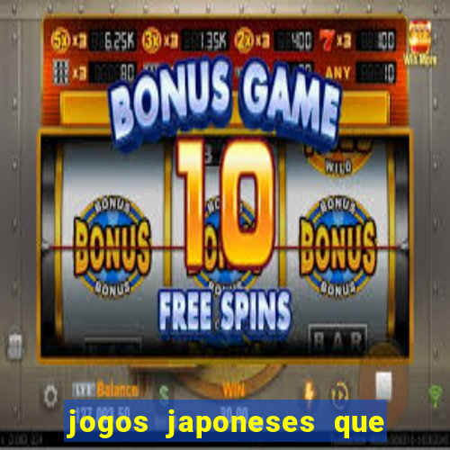 jogos japoneses que pagam dinheiro