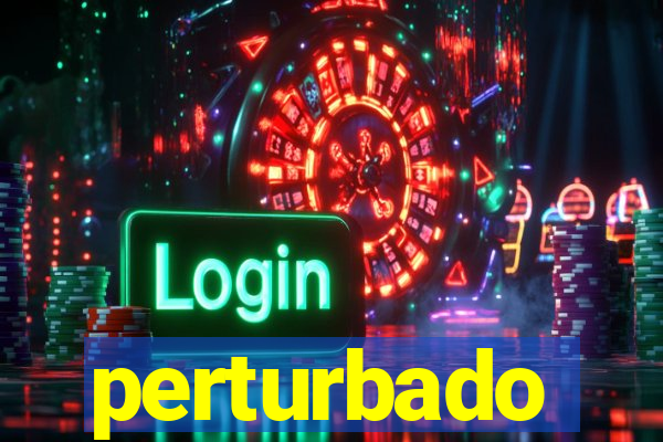 perturbado significado espiritual