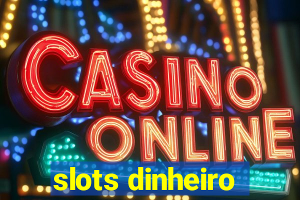 slots dinheiro