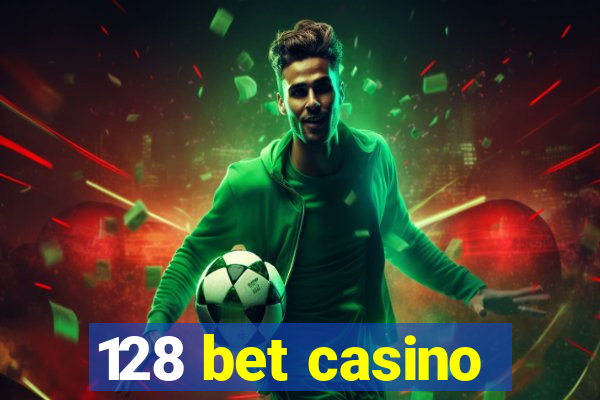 128 bet casino