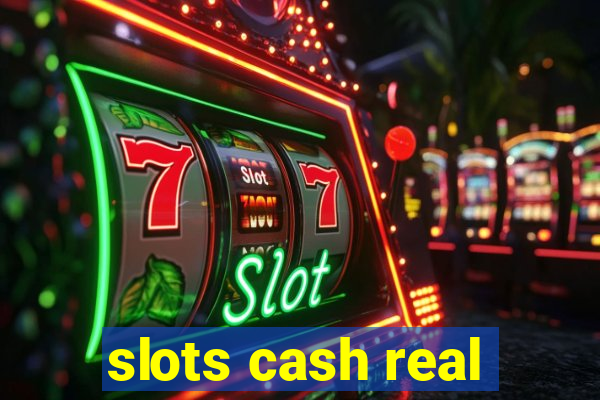 slots cash real