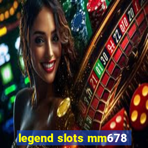 legend slots mm678