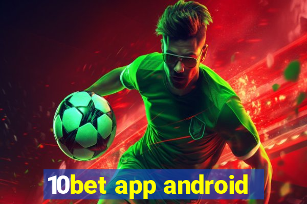 10bet app android