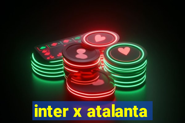 inter x atalanta