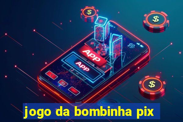 jogo da bombinha pix