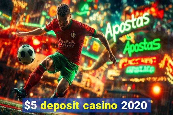 $5 deposit casino 2020