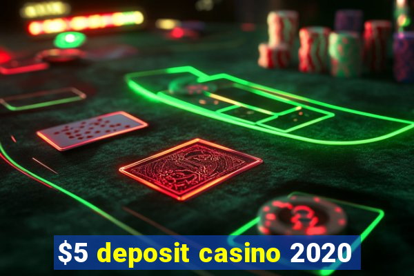 $5 deposit casino 2020