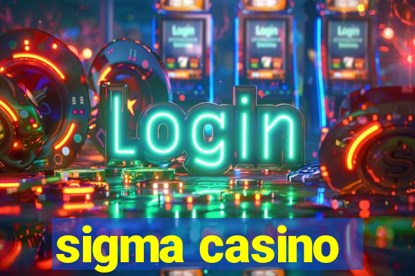 sigma casino