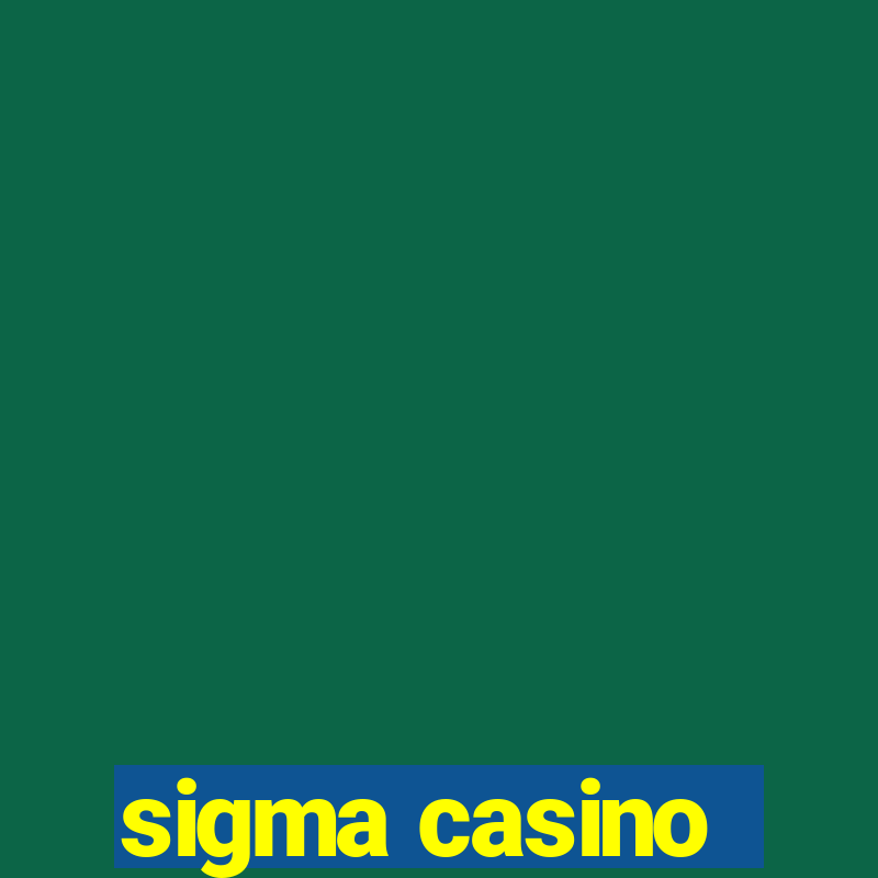 sigma casino