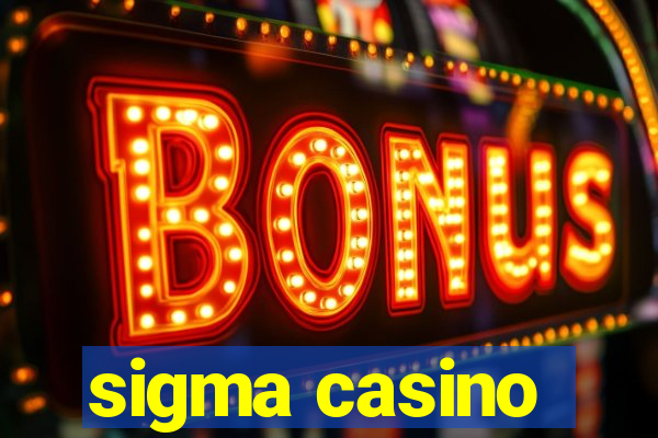 sigma casino