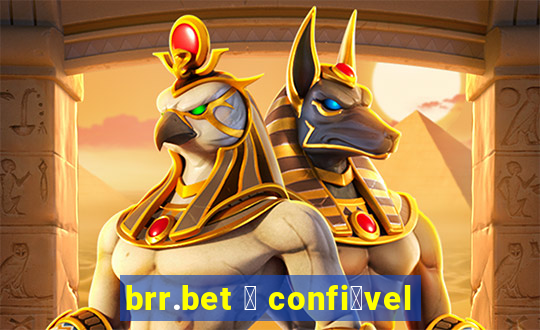 brr.bet 茅 confi谩vel