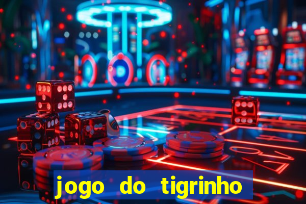 jogo do tigrinho rodadas grátis