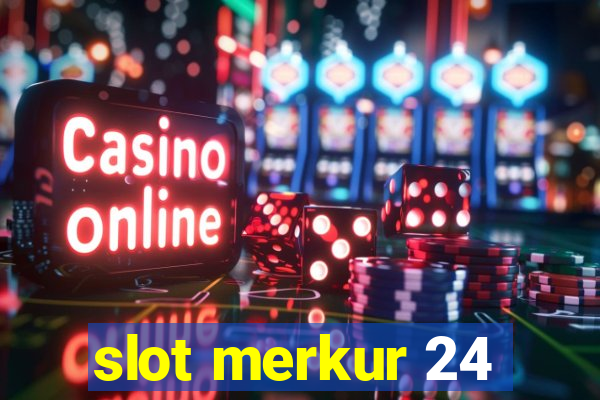 slot merkur 24