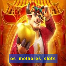 os melhores slots para ganhar dinheiro