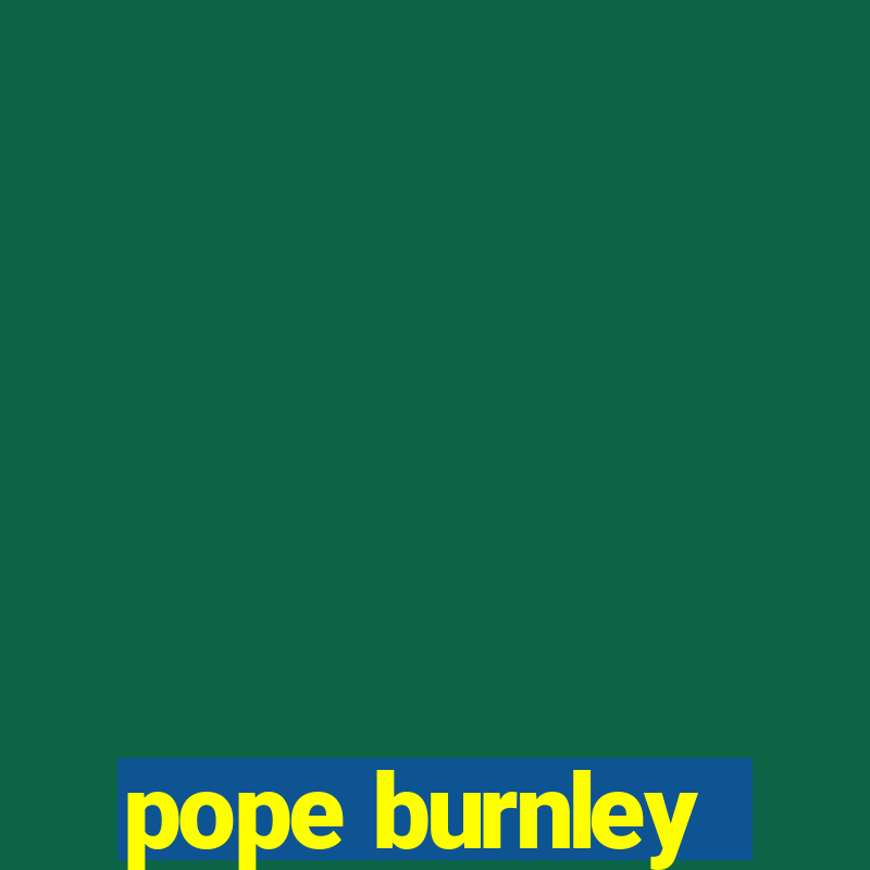 pope burnley