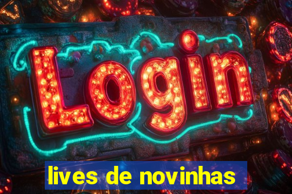 lives de novinhas