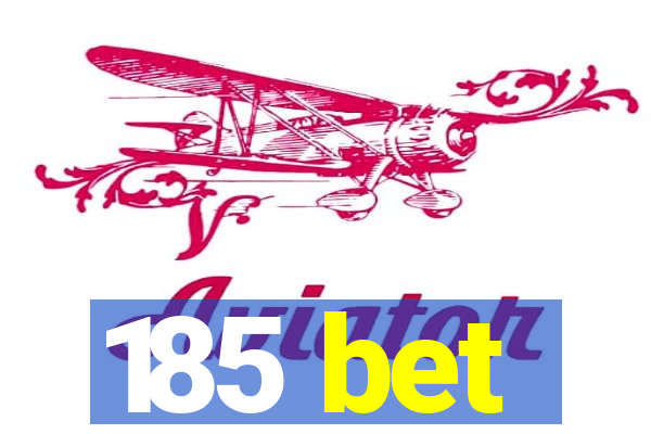 185 bet