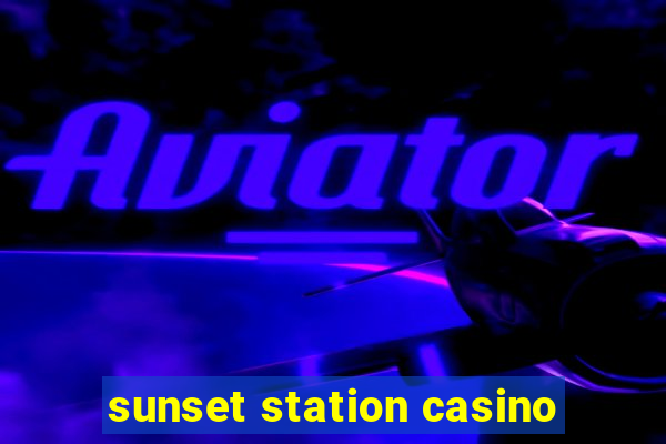 sunset station casino