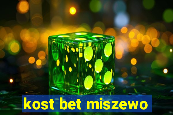 kost bet miszewo